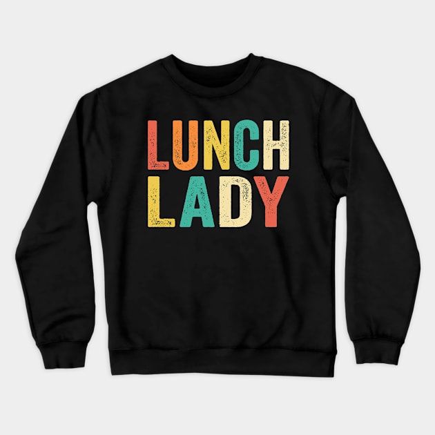 Lunch Lady Funny Retro Style Crewneck Sweatshirt by Eyes4